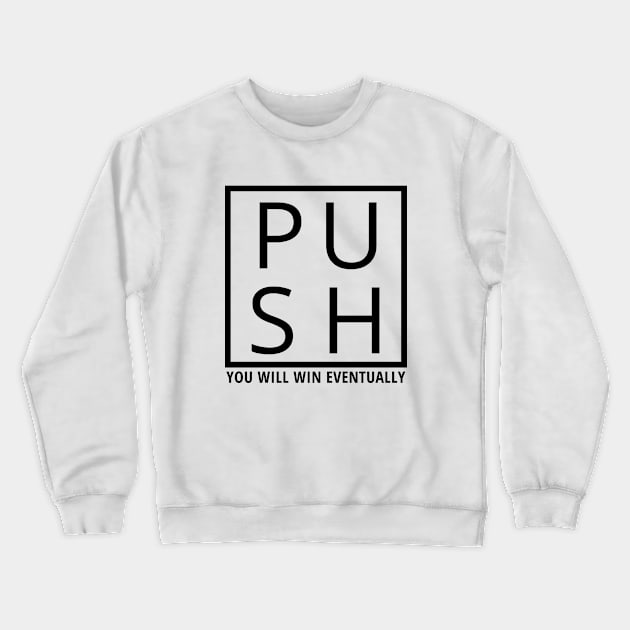 push, you will win eventually Crewneck Sweatshirt by Leap Arts